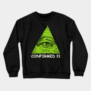 ILLUMINATI CONFIRMED!!1 MEME TEE Crewneck Sweatshirt